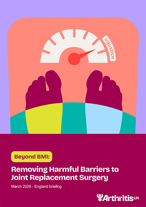 Arthritis UK: Beyond BMI: Removing Harmful Barriers to Joint Replacement Surgery 